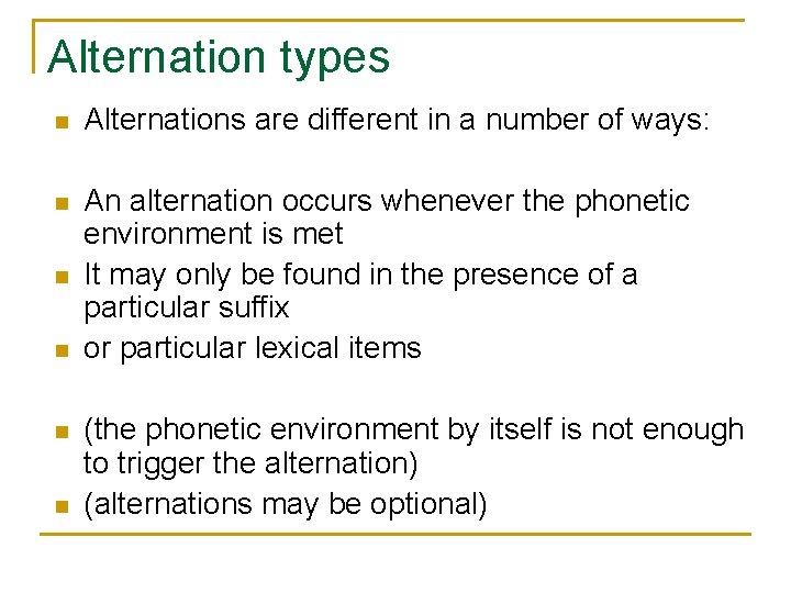 Alternation types n Alternations are different in a number of ways: n An alternation