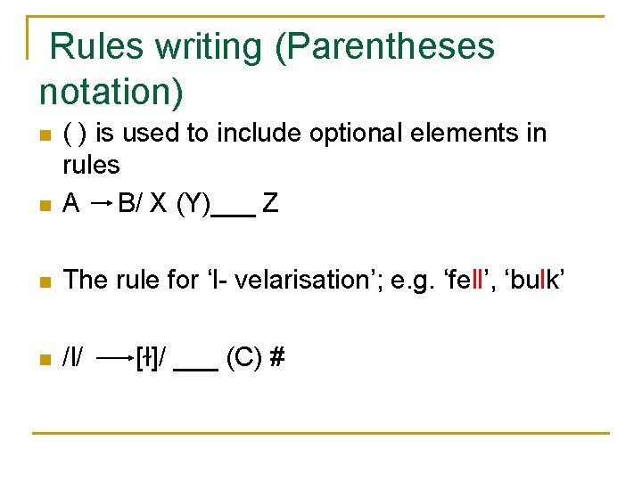 Rules writing (Parentheses notation) n ( ) is used to include optional elements in