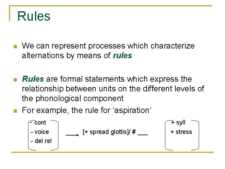 Rules n We can represent processes which characterize alternations by means of rules n