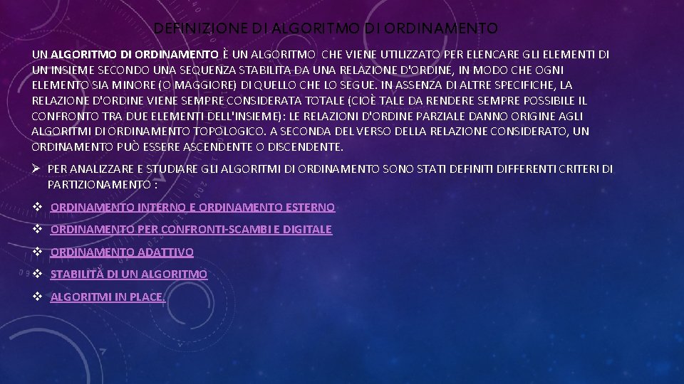 DEFINIZIONE DI ALGORITMO DI ORDINAMENTO UN ALGORITMO DI ORDINAMENTO È UN ALGORITMO CHE VIENE