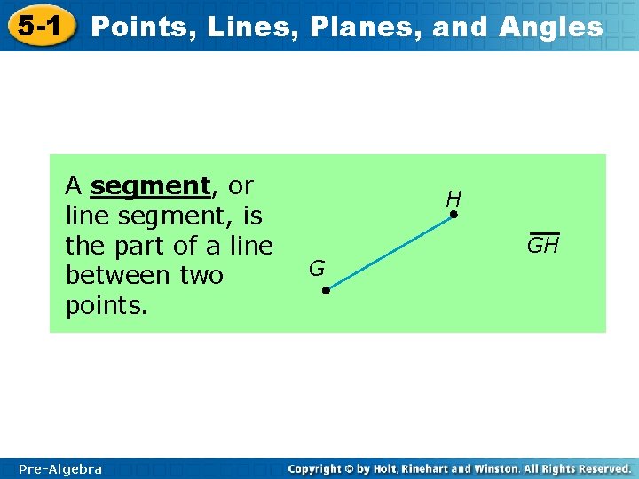 5 -1 Points, Lines, Planes, and Angles A segment, or line segment, is the