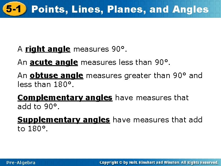 5 -1 Points, Lines, Planes, and Angles A right angle measures 90°. An acute