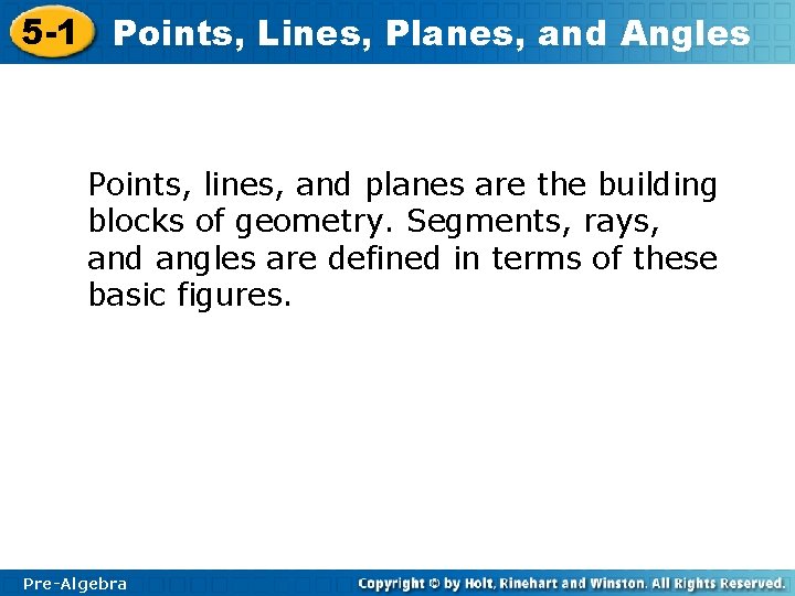 5 -1 Points, Lines, Planes, and Angles Points, lines, and planes are the building