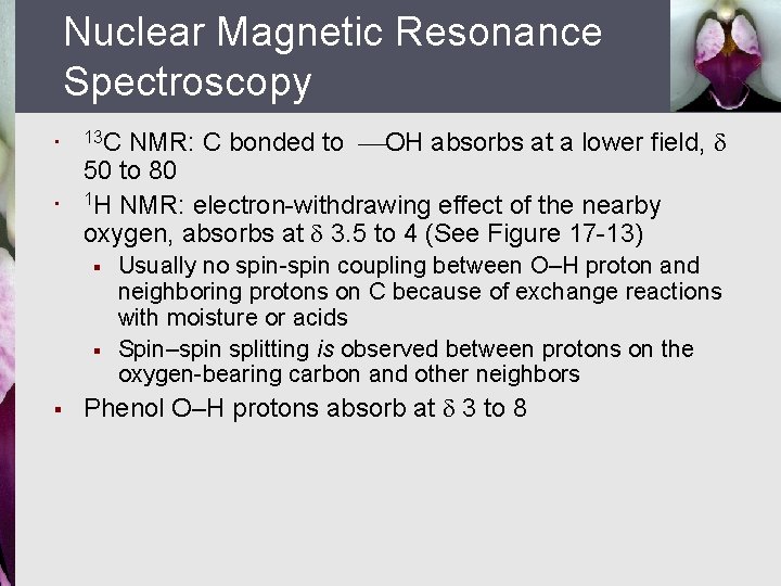Nuclear Magnetic Resonance Spectroscopy § § NMR: C bonded to OH absorbs at a