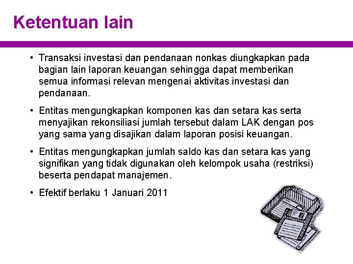 Ketentuan lain • Transaksi investasi dan pendanaan nonkas diungkapkan pada bagian lain laporan keuangan