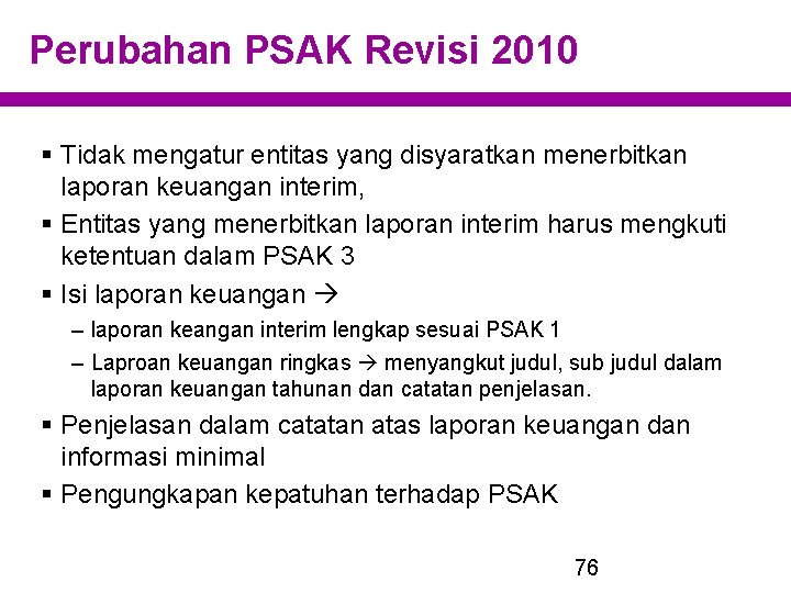 Perubahan PSAK Revisi 2010 § Tidak mengatur entitas yang disyaratkan menerbitkan laporan keuangan interim,