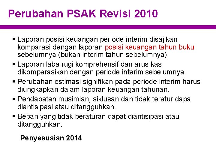 Perubahan PSAK Revisi 2010 § Laporan posisi keuangan periode interim disajikan komparasi dengan laporan