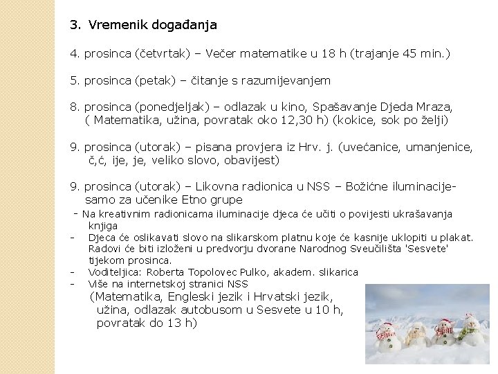 3. Vremenik događanja 4. prosinca (četvrtak) – Večer matematike u 18 h (trajanje 45