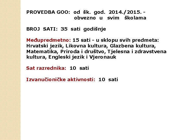 PROVEDBA GOO: od šk. god. 2014. /2015. obvezno u svim školama BROJ SATI: 35