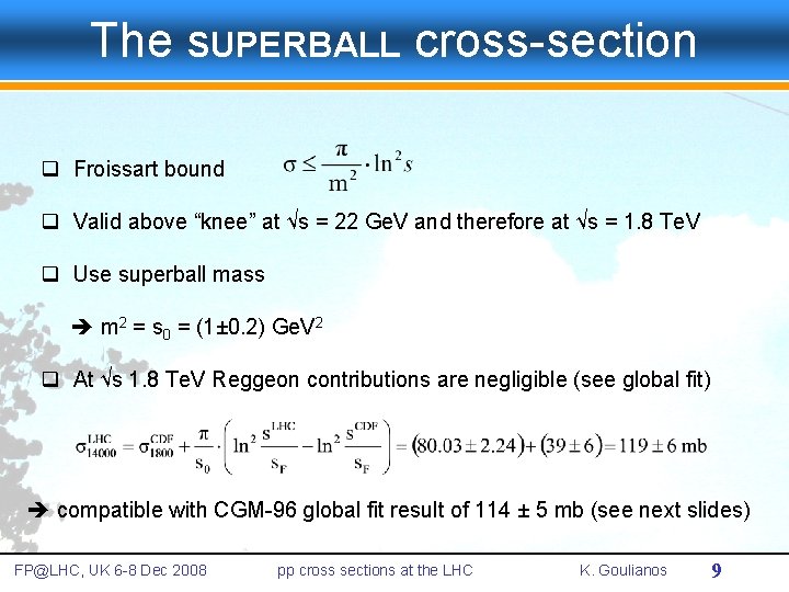The SUPERBALL cross-section q Froissart bound q Valid above “knee” at √s = 22