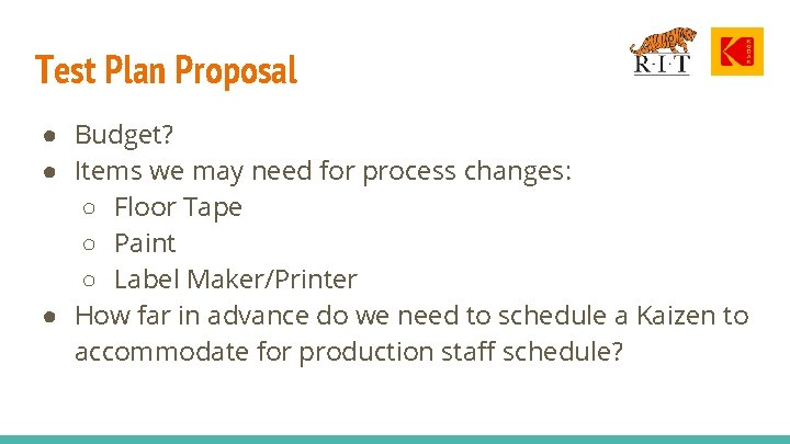 Test Plan Proposal ● Budget? ● Items we may need for process changes: ○