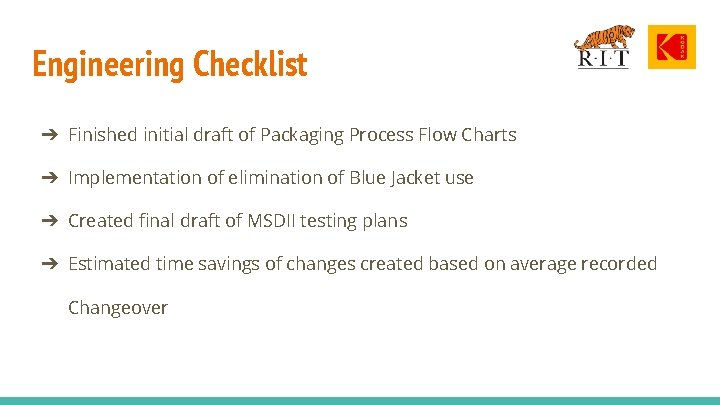 Engineering Checklist ➔ Finished initial draft of Packaging Process Flow Charts ➔ Implementation of