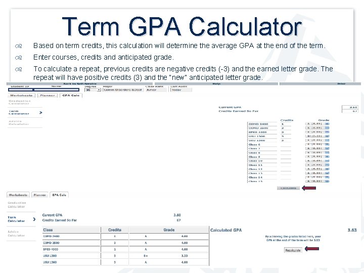 Term GPA Calculator Based on term credits, this calculation will determine the average GPA