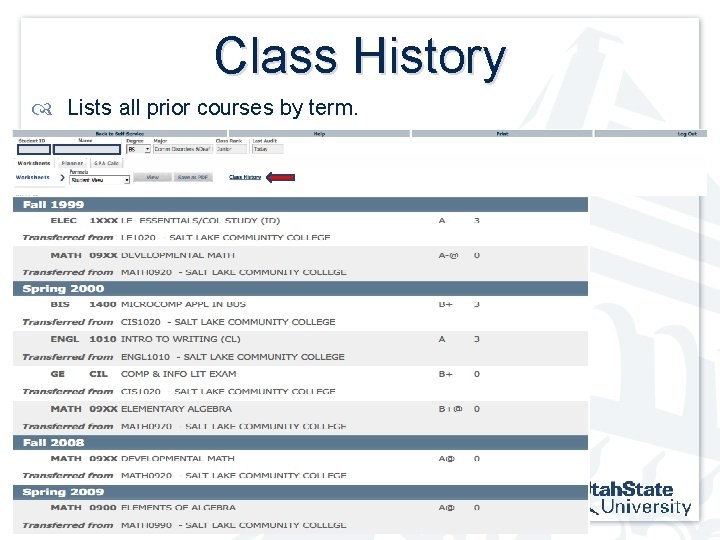 Class History Lists all prior courses by term. 