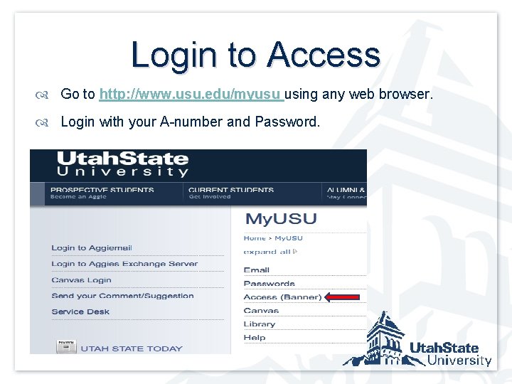 Login to Access Go to http: //www. usu. edu/myusu using any web browser. Login