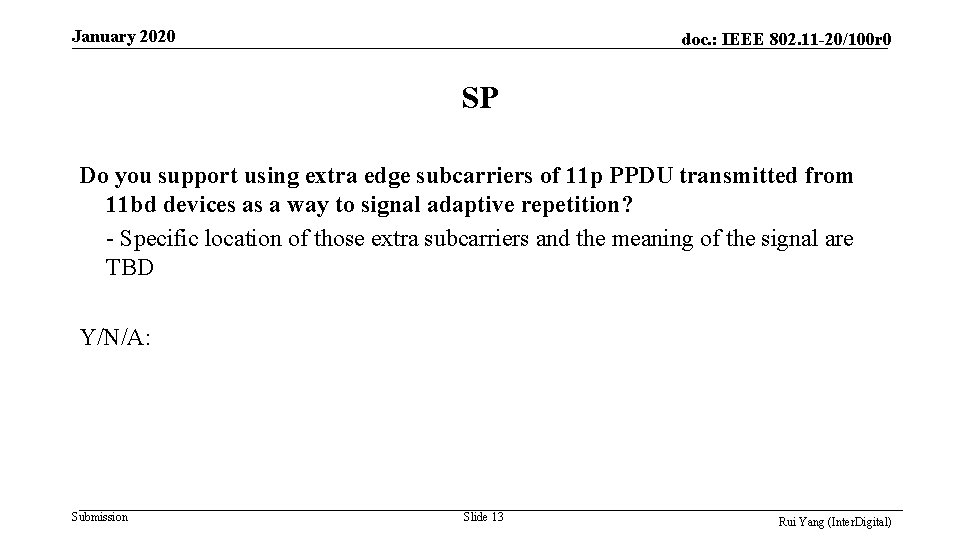 January 2020 doc. : IEEE 802. 11 -20/100 r 0 SP Do you support