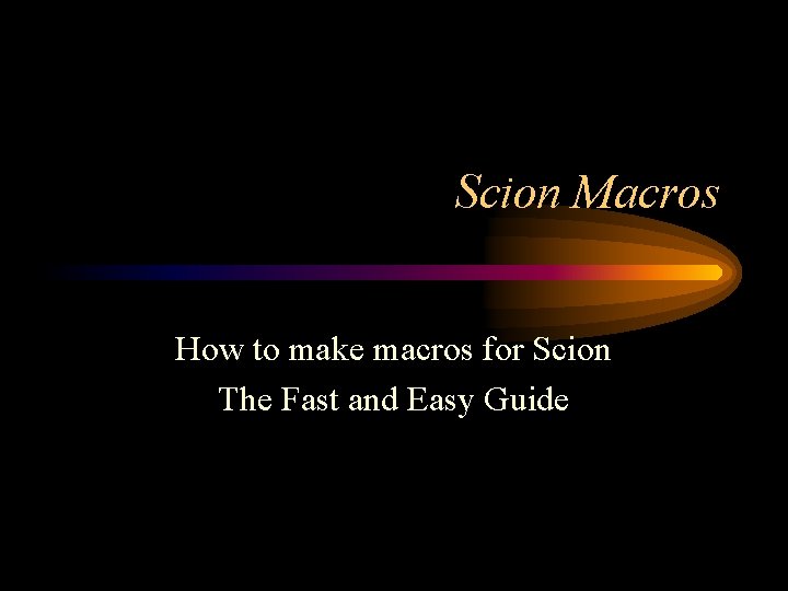 Scion Macros How to make macros for Scion The Fast and Easy Guide 