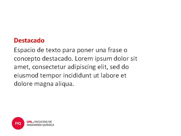 Destacado Espacio de texto para poner una frase o concepto destacado. Lorem ipsum dolor