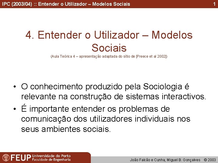 IPC (2003/04) : : Entender o Utilizador – Modelos Sociais 1 4. Entender o
