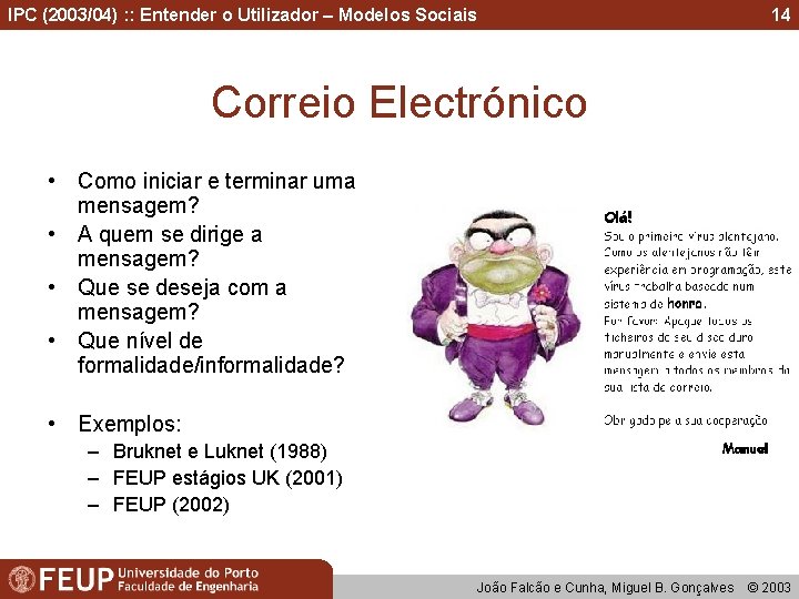 IPC (2003/04) : : Entender o Utilizador – Modelos Sociais 14 Correio Electrónico •