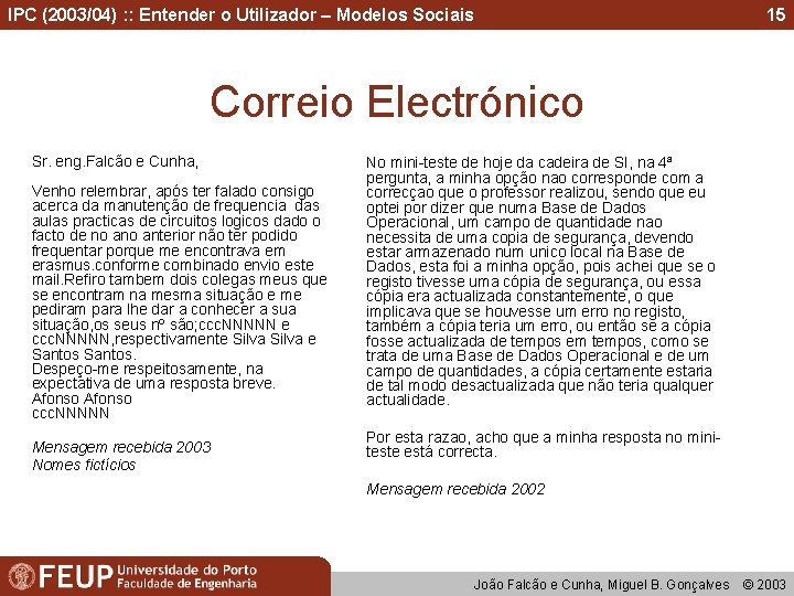 IPC (2003/04) : : Entender o Utilizador – Modelos Sociais 15 Correio Electrónico Sr.