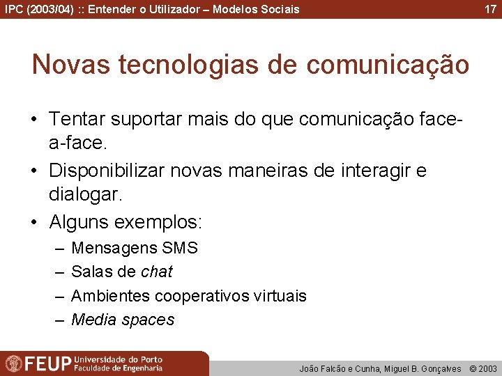 IPC (2003/04) : : Entender o Utilizador – Modelos Sociais 17 Novas tecnologias de