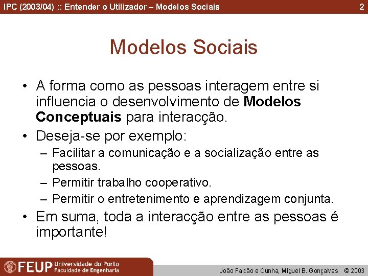 IPC (2003/04) : : Entender o Utilizador – Modelos Sociais 2 Modelos Sociais •
