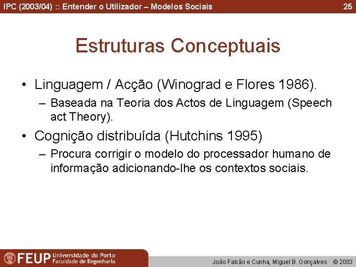 IPC (2003/04) : : Entender o Utilizador – Modelos Sociais 25 Estruturas Conceptuais •