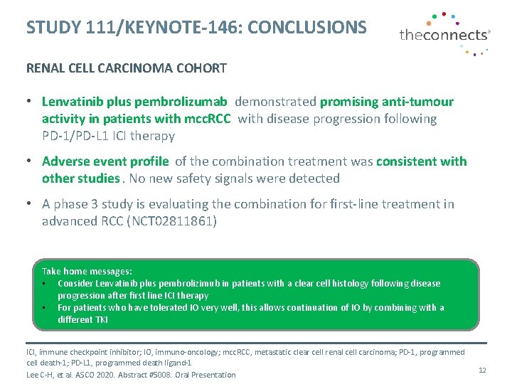 STUDY 111/KEYNOTE-146: CONCLUSIONS RENAL CELL CARCINOMA COHORT • Lenvatinib plus pembrolizumab demonstrated promising anti-tumour