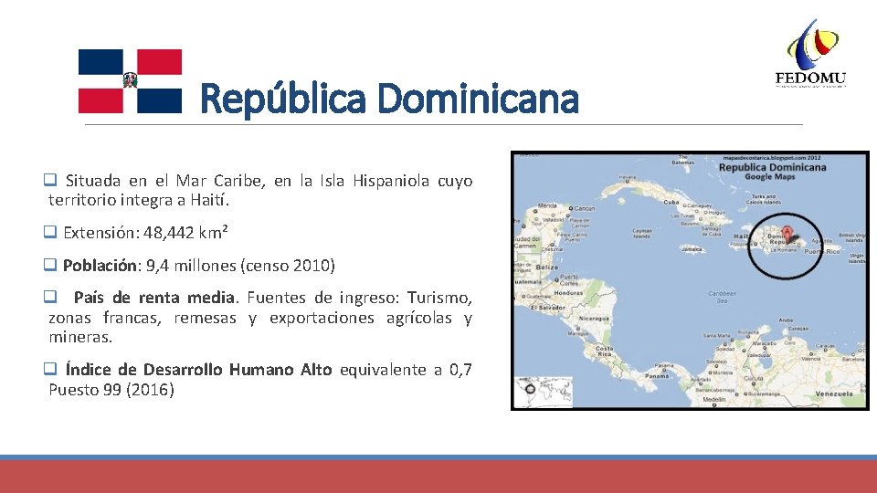 República Dominicana q Situada en el Mar Caribe, en la Isla Hispaniola cuyo territorio