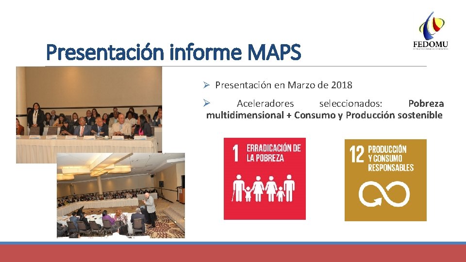 Presentación informe MAPS Ø Presentación en Marzo de 2018 Ø Aceleradores seleccionados: Pobreza multidimensional