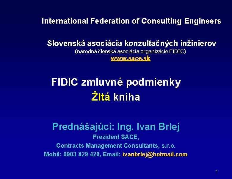 International Federation of Consulting Engineers Slovenská asociácia konzultačných inžinierov (národná členská asociácia organizácie FIDIC)