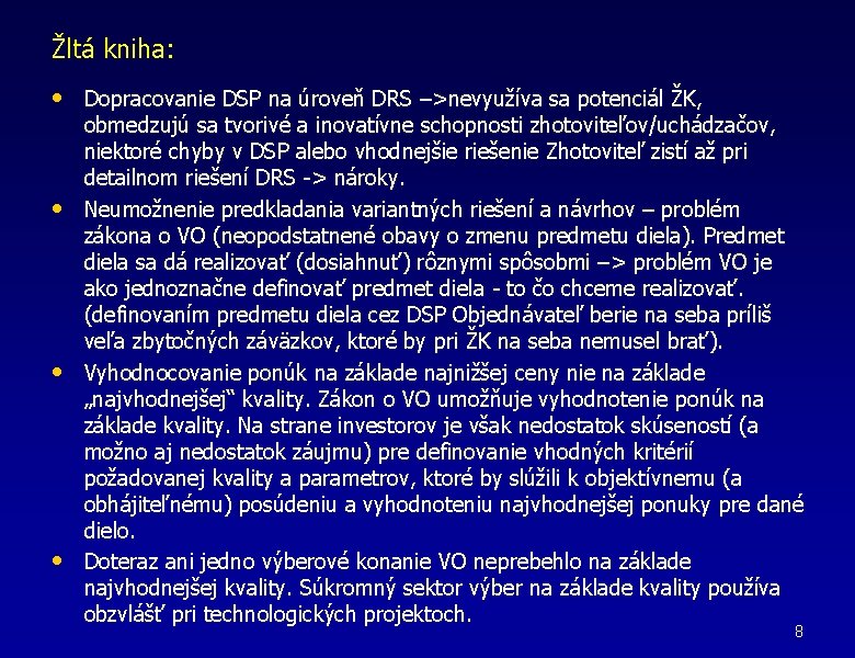 Žltá kniha: • Dopracovanie DSP na úroveň DRS –>nevyužíva sa potenciál ŽK, • •