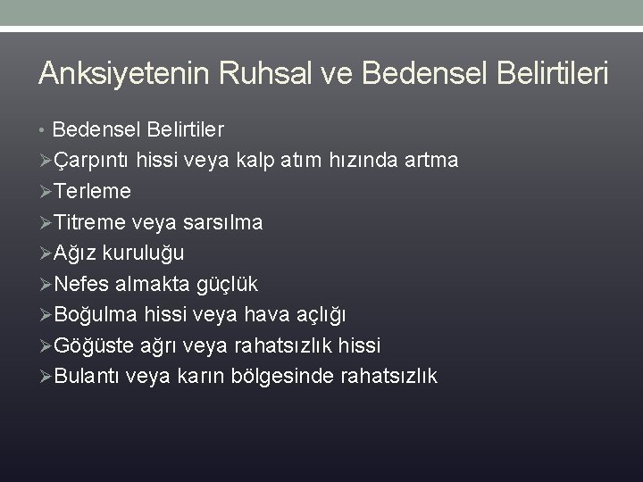 Anksiyetenin Ruhsal ve Bedensel Belirtileri • Bedensel Belirtiler ØÇarpıntı hissi veya kalp atım hızında