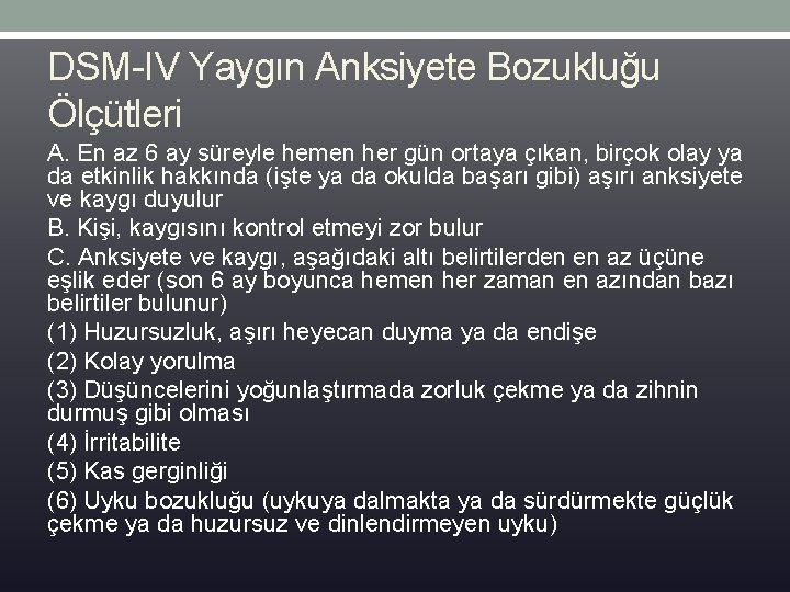 DSM-IV Yaygın Anksiyete Bozukluğu Ölçütleri A. En az 6 ay süreyle hemen her gün