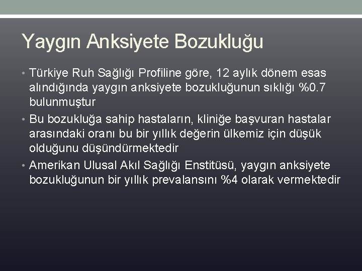 Yaygın Anksiyete Bozukluğu • Türkiye Ruh Sağlığı Profiline göre, 12 aylık dönem esas alındığında