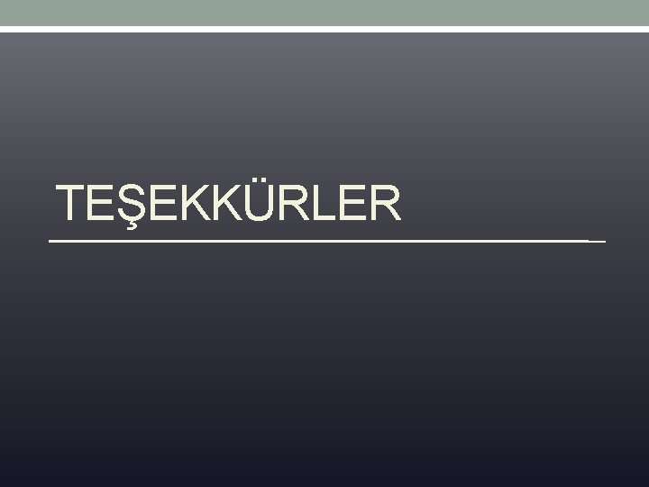 TEŞEKKÜRLER 