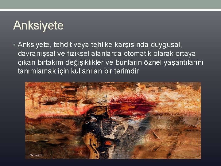 Anksiyete • Anksiyete, tehdit veya tehlike karşısında duygusal, davranışsal ve fiziksel alanlarda otomatik olarak