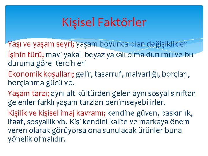 Kişisel Faktörler Yaşı ve yaşam seyri; yaşam boyunca olan değişiklikler İşinin türü; mavi yakalı