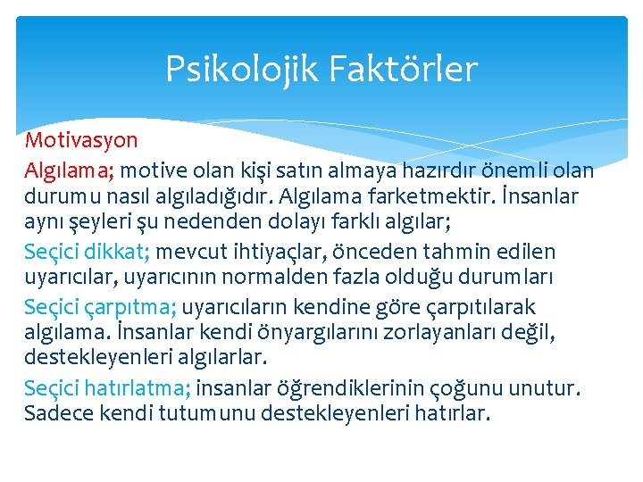 Psikolojik Faktörler Motivasyon Algılama; motive olan kişi satın almaya hazırdır önemli olan durumu nasıl