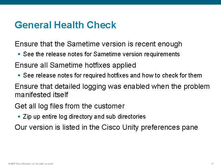 General Health Check Ensure that the Sametime version is recent enough § See the