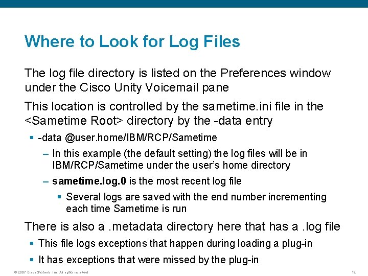 Where to Look for Log Files The log file directory is listed on the