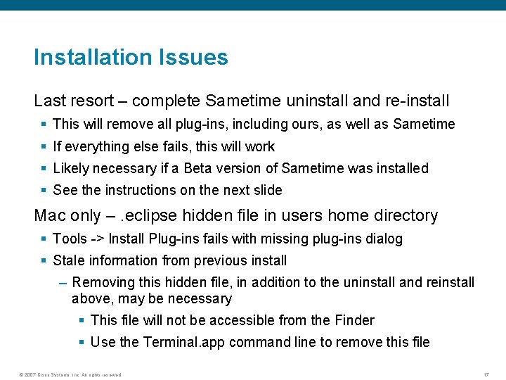 Installation Issues Last resort – complete Sametime uninstall and re-install § This will remove