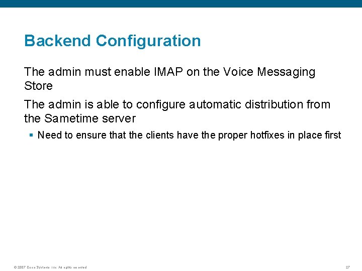 Backend Configuration The admin must enable IMAP on the Voice Messaging Store The admin