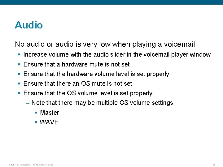 Audio No audio or audio is very low when playing a voicemail § Increase