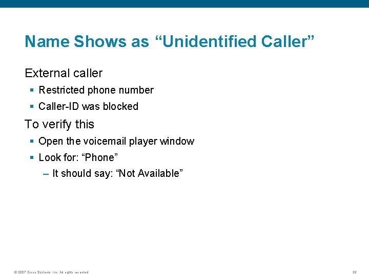 Name Shows as “Unidentified Caller” External caller § Restricted phone number § Caller-ID was