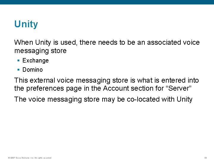 Unity When Unity is used, there needs to be an associated voice messaging store