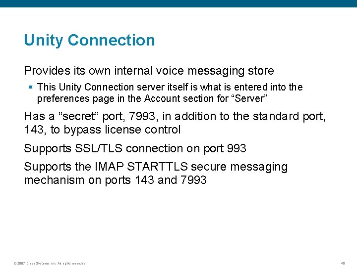 Unity Connection Provides its own internal voice messaging store § This Unity Connection server