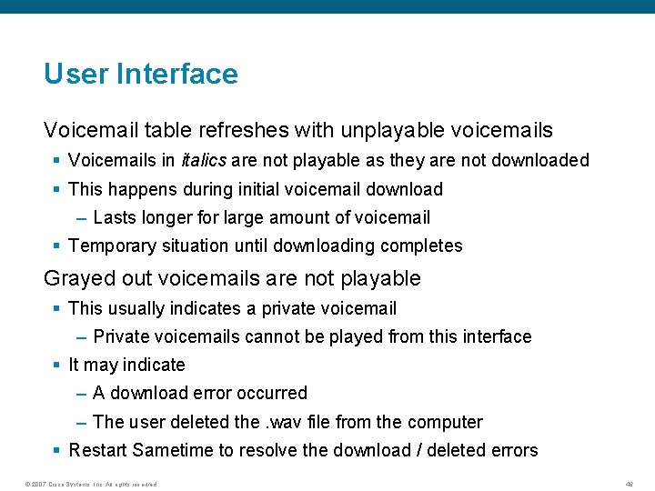 User Interface Voicemail table refreshes with unplayable voicemails § Voicemails in italics are not