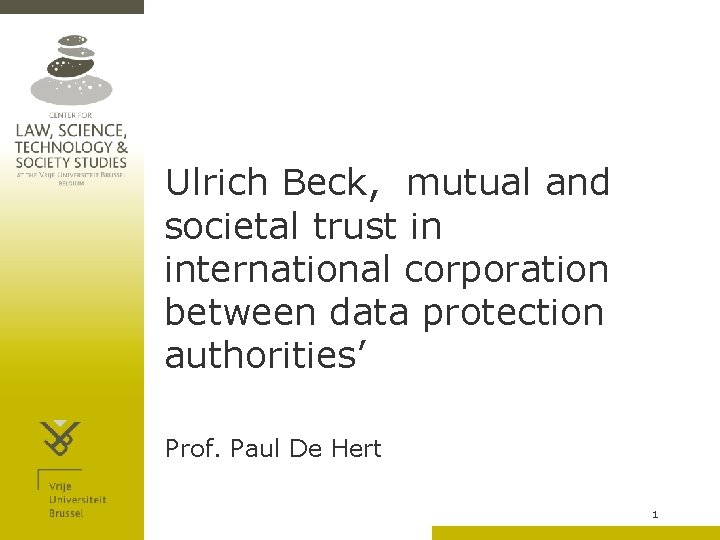 Ulrich Beck, mutual and societal trust in international corporation between data protection authorities’ Prof.